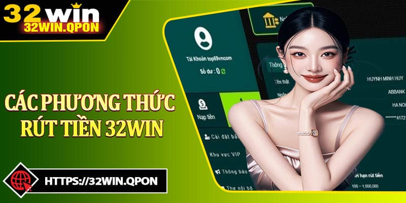 Các Phương Thức Rút Tiền 32win