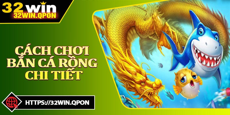 Phổ Cập Cách Chơi Bắn Cá Rồng Chi Tiết